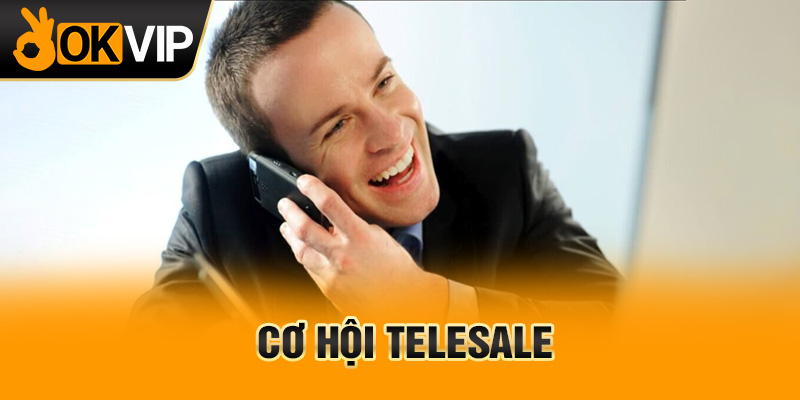 Cơ hội telesale
